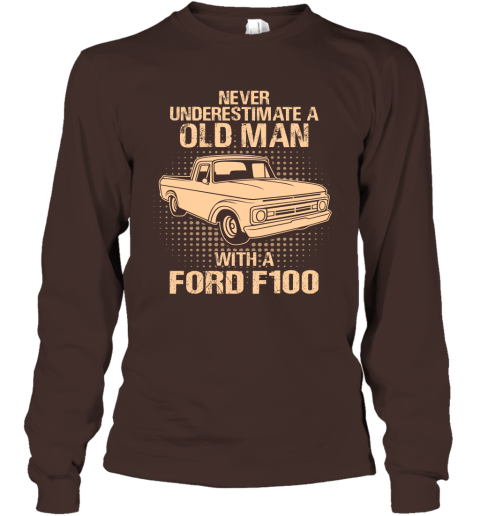 Never Underestimate An Old Man With A Ford F100  Vintage Car Lover Gift Long Sleeve