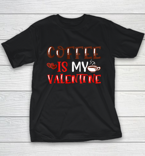 Coffee Is My Valentine Valentine's Day Gifts Pajamas Youth T-Shirt 9