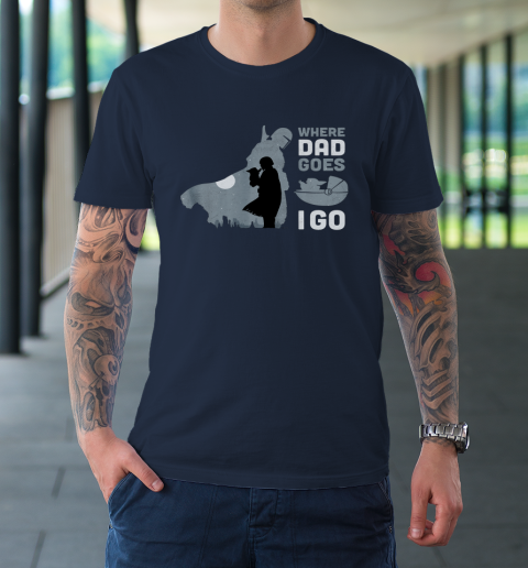 Star Wars The Mandalorian and Grogu Where Dad Goes I Go T-Shirt 10