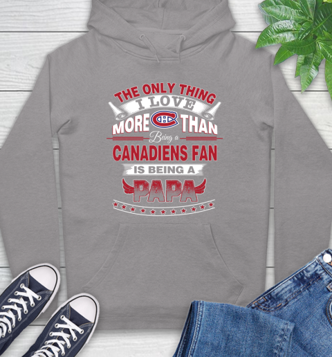 NHL The Only Thing I Love More Than Being A Montreal Canadiens Fan Is Being A Papa Hockey Hoodie 6