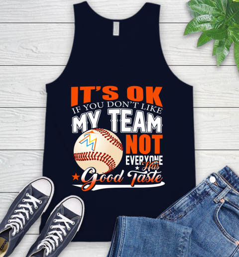 Miami Marlins MLB Baseball You Don't Like My Team Not Everyone Has Good Taste Tank Top 2