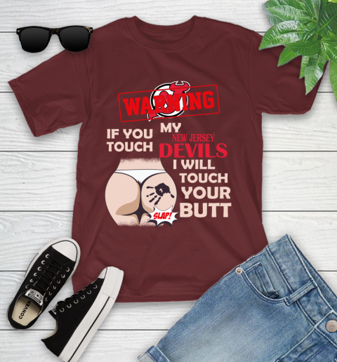 New Jersey Devils NHL Hockey Warning If You Touch My Team I Will Touch My Butt Youth T-Shirt 14