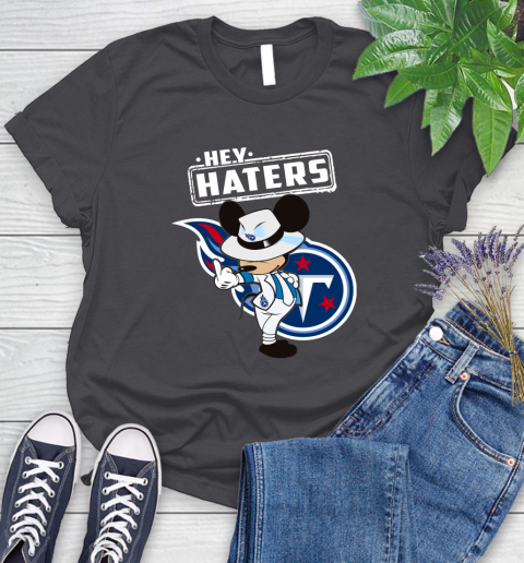 NFL Hey Haters Mickey Football Sports Tennessee Titans Women's T-Shirt 8