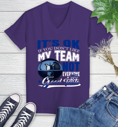 NBA It's Ok If You Don't Like My Team Memphis Grizzlies Not Everyone Has Good Taste Basketball Women's V-Neck T-Shirt 3