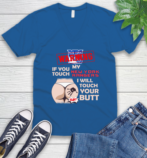 New York Rangers NHL Hockey Warning If You Touch My Team I Will Touch My Butt V-Neck T-Shirt 5