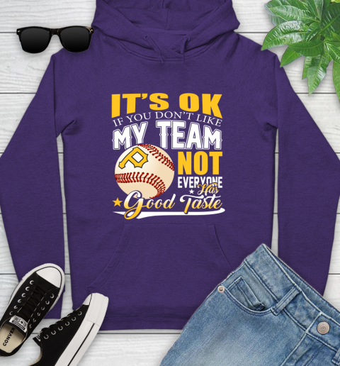 Pittsburgh Pirates MLB Baseball You Don't Like My Team Not Everyone Has Good Taste Youth Hoodie 5