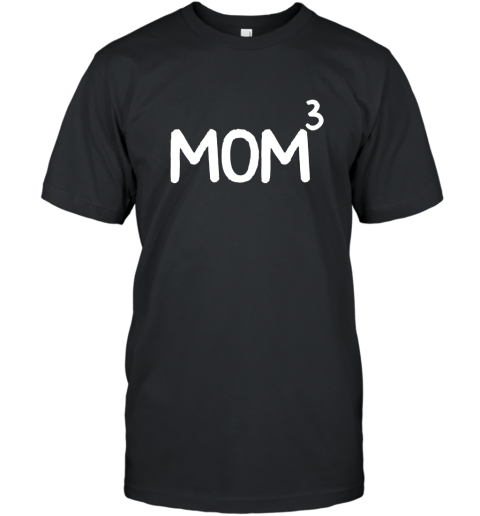 Mom to the Third Power Mom Of 3 Kids To The 3rd Power Shirt T-Shirt