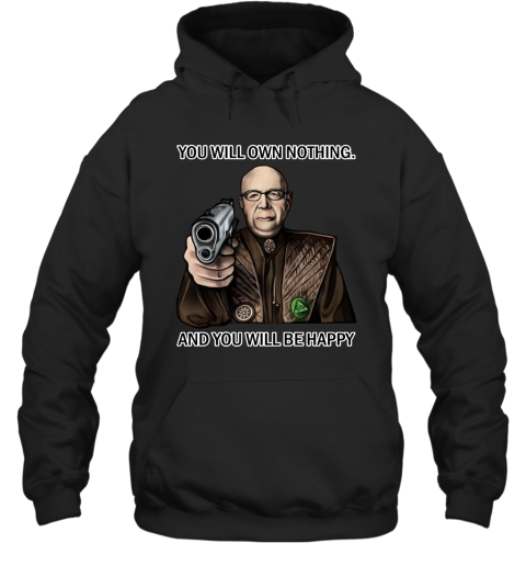 You Will Own Nothing And What You Will Be Happy Hoodie