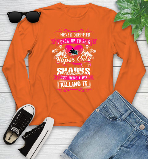 San Jose Sharks NHL Hockey I Never Dreamed I Grew Up To Be A Super Cute Cheerleader Youth Long Sleeve 3