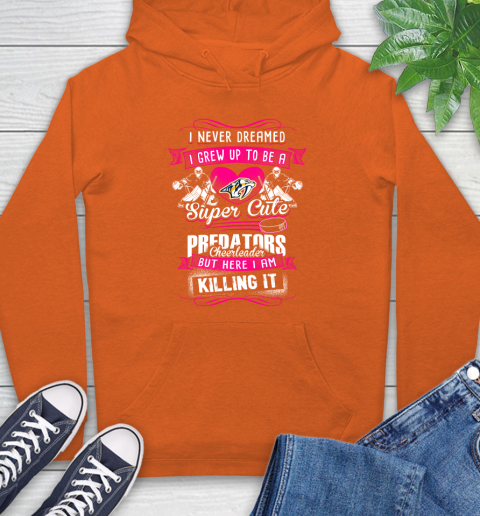 Nashville Predators NHL Hockey I Never Dreamed I Grew Up To Be A Super Cute Cheerleader Hoodie 4