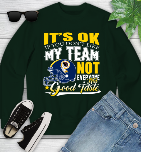Washington Redskins NFL Football You Don't Like My Team Not Everyone Has Good Taste Youth Sweatshirt 9