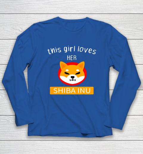 This Girl Loves Her Shiba INU Coin I Told Funny Shiba Inu Long Sleeve T-Shirt 13
