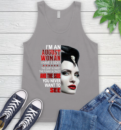 Maleficent I'm an august woman i have 3 side shirt Tank Top 3