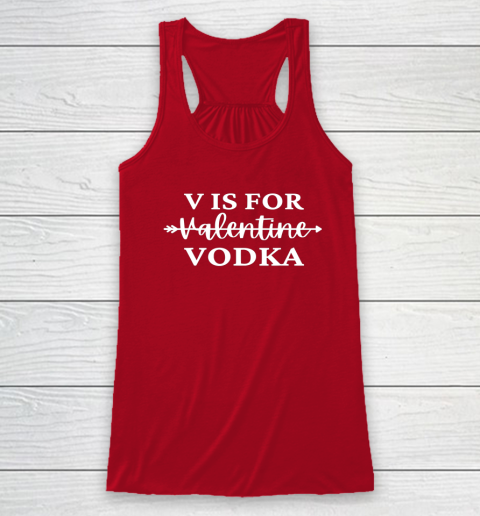 V Is For Valentine Vodka Valentines Day Drinking Single Racerback Tank 10