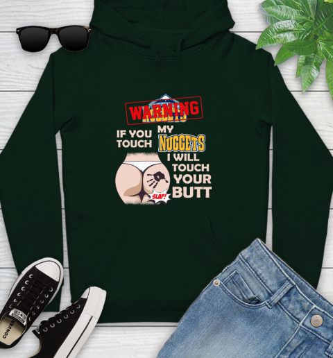 Denver Nuggets NBA Basketball Warning If You Touch My Team I Will Touch My Butt Youth Hoodie 14