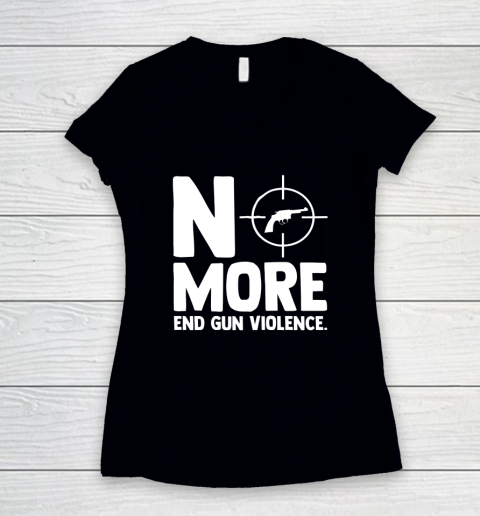Anti Guns No More End Gun Violence Gun Control Support Women's V-Neck T-Shirt
