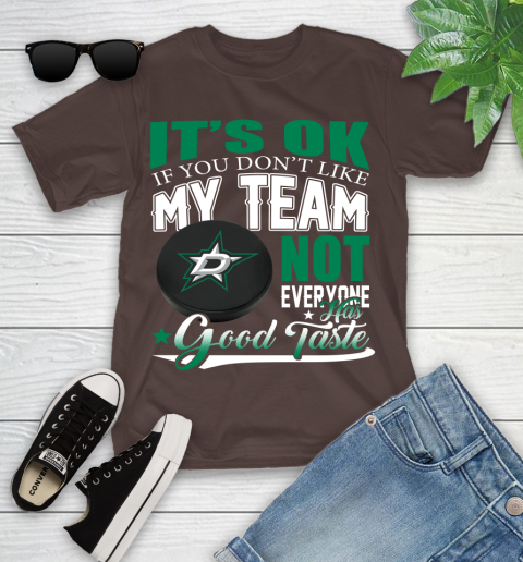 Dallas Stars NHL Hockey You Don't Like My Team Not Everyone Has Good Taste Youth T-Shirt 7