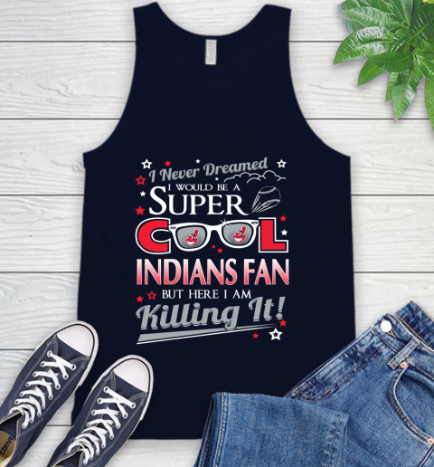 Cleveland Indians MLB Baseball I Never Dreamed I Would Be Super Cool Fan Tank Top 2