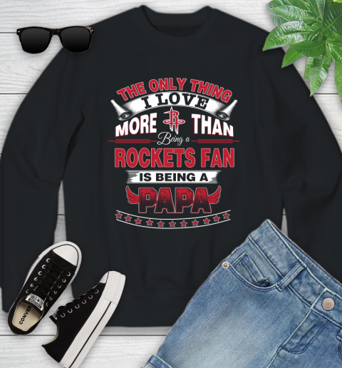 NBA The Only Thing I Love More Than Being A Houston Rockets Fan Is Being A Papa Basketball Youth Sweatshirt