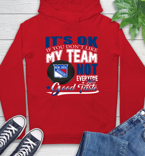 New York Rangers NHL Hockey You Don't Like My Team Not Everyone Has Good Taste Hoodie 10