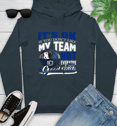 NBA It's Ok If You Don't Like My Team Dallas Mavericks Not Everyone Has Good Taste Basketball Youth Hoodie 10