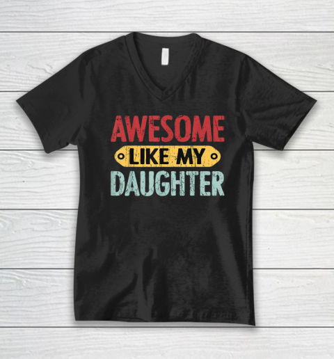 Awesome Like My Daughter Funny V-Neck T-Shirt
