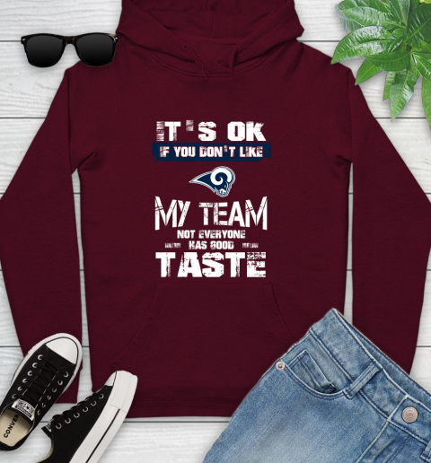 Los Angeles Rams NFL Football It's Ok If You Don't Like My Team Not Everyone Has Good Taste Youth Hoodie 7