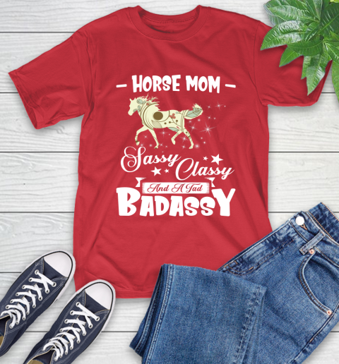 Horse Mom Sassy Classy And A Tad Badassy T-Shirt 23