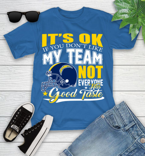 Los Angeles Chargers NFL Football You Don't Like My Team Not Everyone Has Good Taste Youth T-Shirt 12
