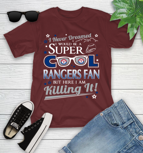 Texas Rangers MLB Baseball I Never Dreamed I Would Be Super Cool Fan Youth T-Shirt 14