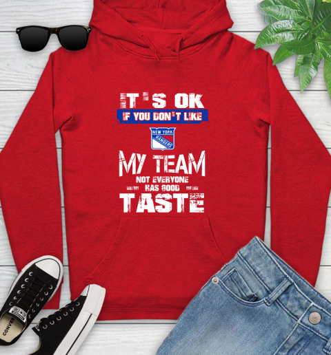 New York Rangers NHL Hockey It's Ok If You Don't Like My Team Not Everyone Has Good Taste Youth Hoodie 12
