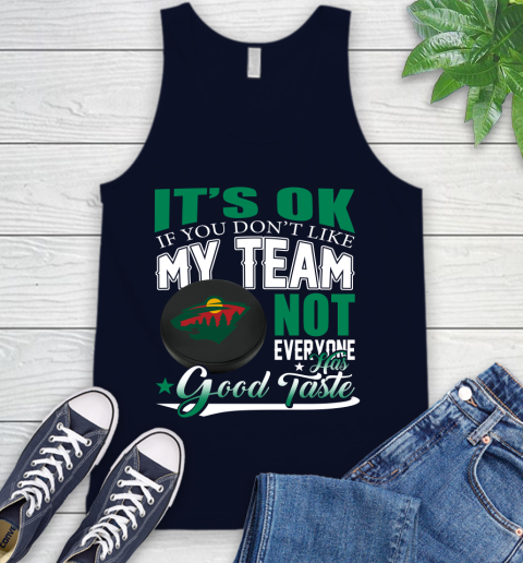 Minnesota Wild NHL Hockey You Don't Like My Team Not Everyone Has Good Taste Tank Top 2