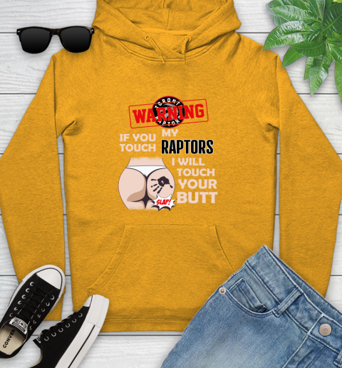 Toronto Raptors NBA Basketball Warning If You Touch My Team I Will Touch My Butt Youth Hoodie 2