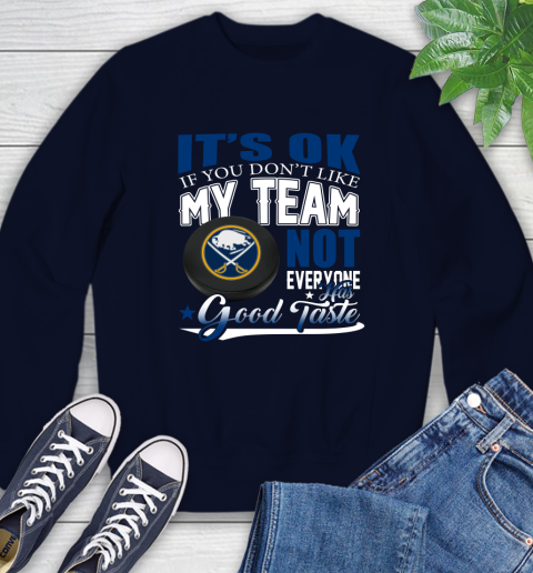 Buffalo Sabres NHL Hockey You Don't Like My Team Not Everyone Has Good Taste Sweatshirt 2