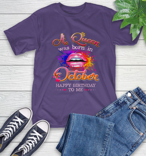 Lip a Queen was born in October happy birthday to me T-Shirt 17