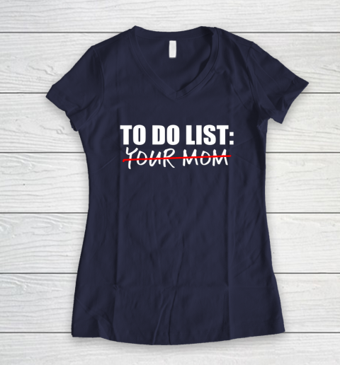 To Do List Your Mom Funny Women's V-Neck T-Shirt 14