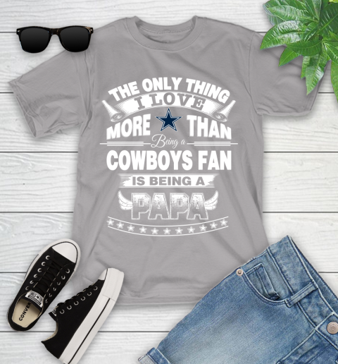 NFL The Only Thing I Love More Than Being A Dallas Cowboys Fan Is Being A Papa Football Youth T-Shirt 4