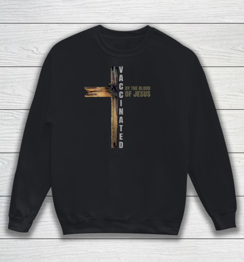 Fully Vaccinated By The Blood Of Jesus Funny Christian Sweatshirt