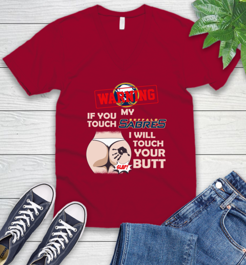 Buffalo Sabres NHL Hockey Warning If You Touch My Team I Will Touch My Butt V-Neck T-Shirt 7