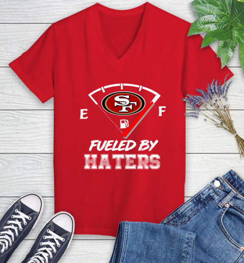 San Francisco 49ers NFL Football Fueled By Haters Sports Women's V-Neck  T-Shirt