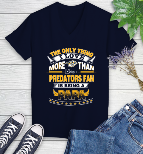 NHL The Only Thing I Love More Than Being A Nashville Predators Fan Is Being A Papa Hockey Women's V-Neck T-Shirt 2