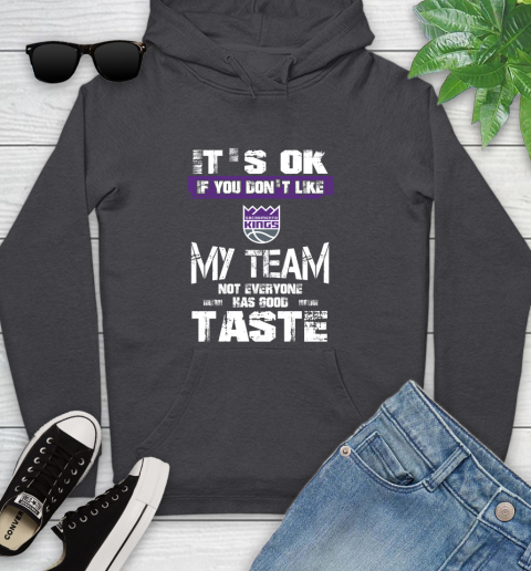 Sacramento Kings NBA Basketball It's Ok If You Don't Like My Team Not Everyone Has Good Taste Youth Hoodie 8
