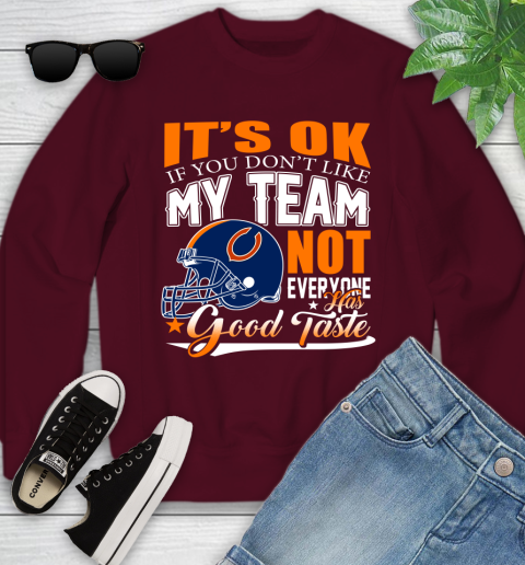 NFL It's Ok If You Don't Like My Team Chicago Bears Not Everyone Has Good Taste Football Youth Sweatshirt 4