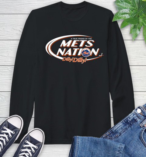 MLB A True Friend Of The New York Mets Dilly Dilly Baseball Sports Long Sleeve T-Shirt