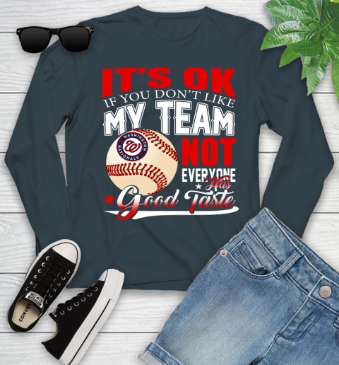 Washington Nationals MLB Baseball You Don't Like My Team Not Everyone Has Good Taste Youth Long Sleeve 9