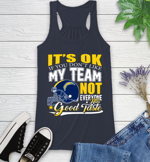 Los Angeles Chargers NFL Football You Don't Like My Team Not Everyone Has Good Taste Racerback Tank 10