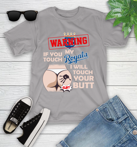 Kansas City Royals MLB Baseball Warning If You Touch My Team I Will Touch My Butt Youth T-Shirt 4