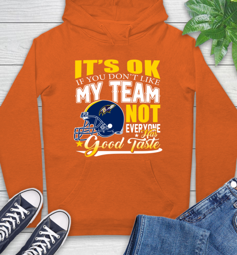 Baltimore Ravens NFL Football You Don't Like My Team Not Everyone Has Good Taste Hoodie 4