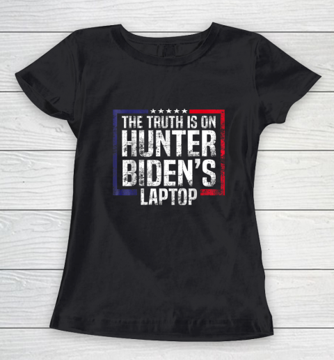 The Truth Is On Hunter Biden's Laptop Anti Biden Trump 2024 Women's T-Shirt