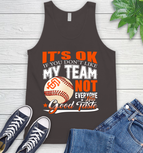 San Francisco Giants MLB Baseball You Don't Like My Team Not Everyone Has Good Taste Tank Top 6